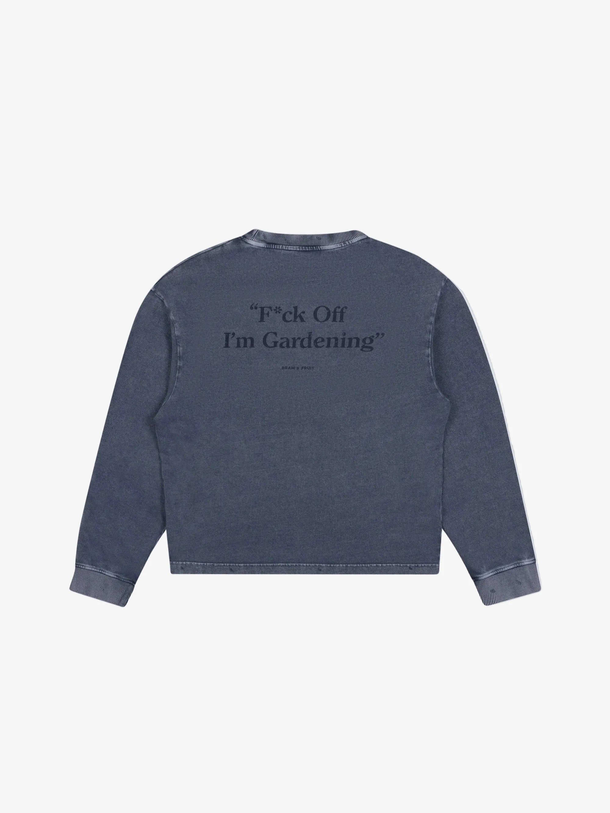 Bram's Fruit: Distressed F*ck Off I'm Gardening Longsleeve - Washed Midnight Blue