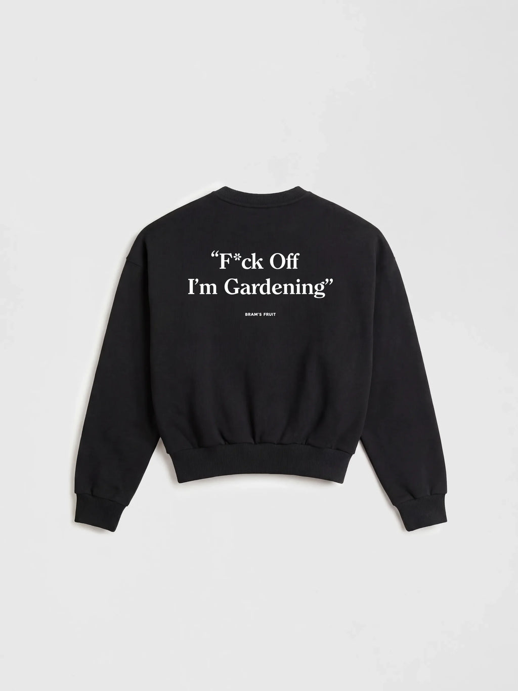 Bram's Fruit: F*ck Off I'm Gardening Crewneck - Black