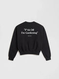 Bram's Fruit: F*ck Off I'm Gardening Crewneck - Black