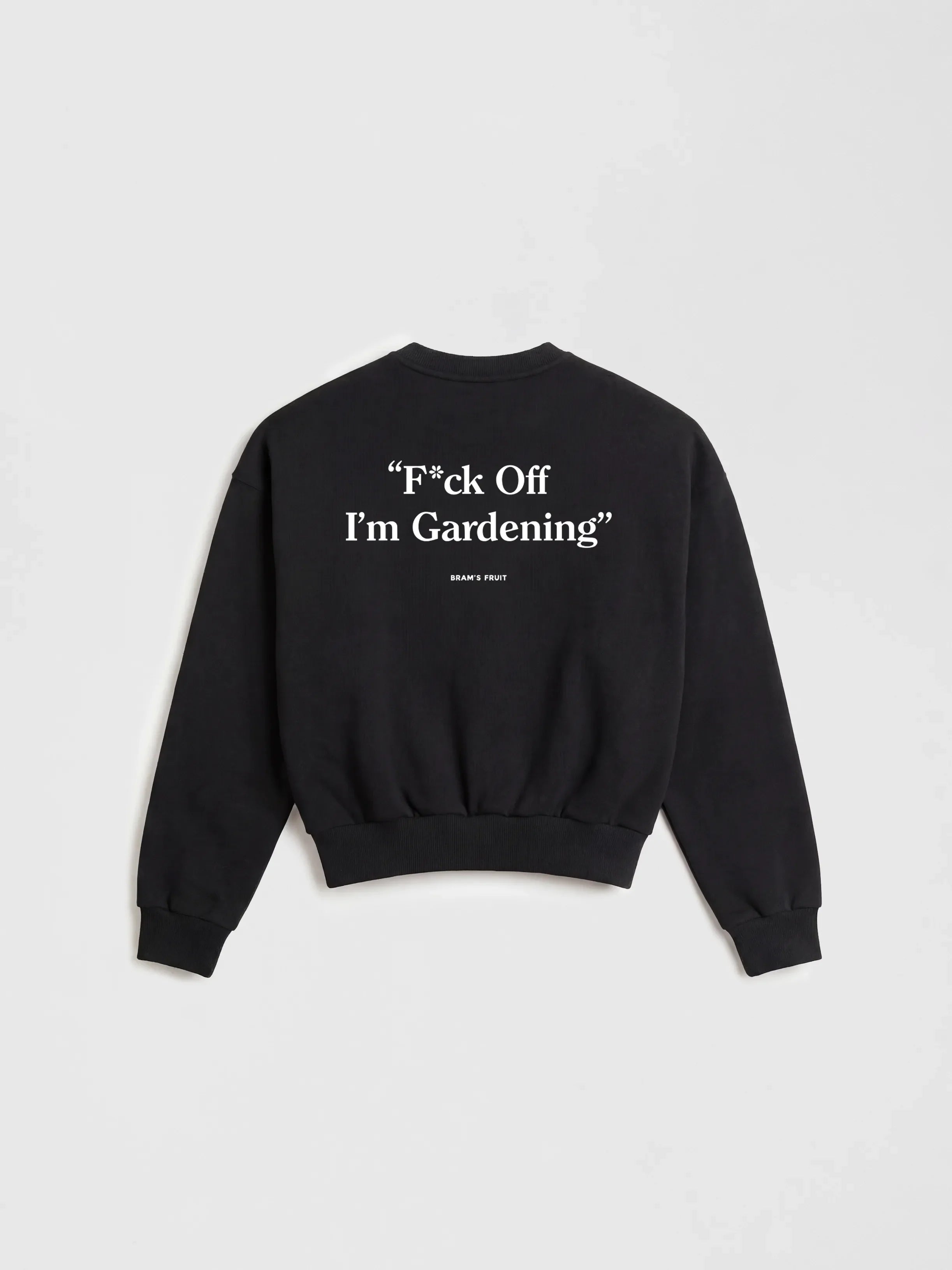 Bram's Fruit: F*ck Off I'm Gardening Crewneck - Black