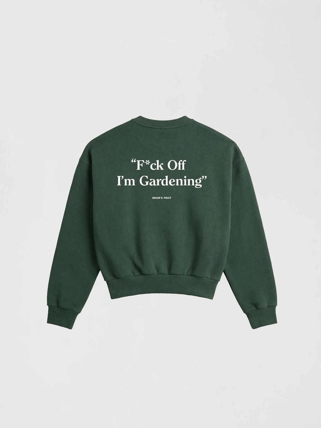 Bram's Fruit: F*ck Off I'm Gardening Crewneck - Green