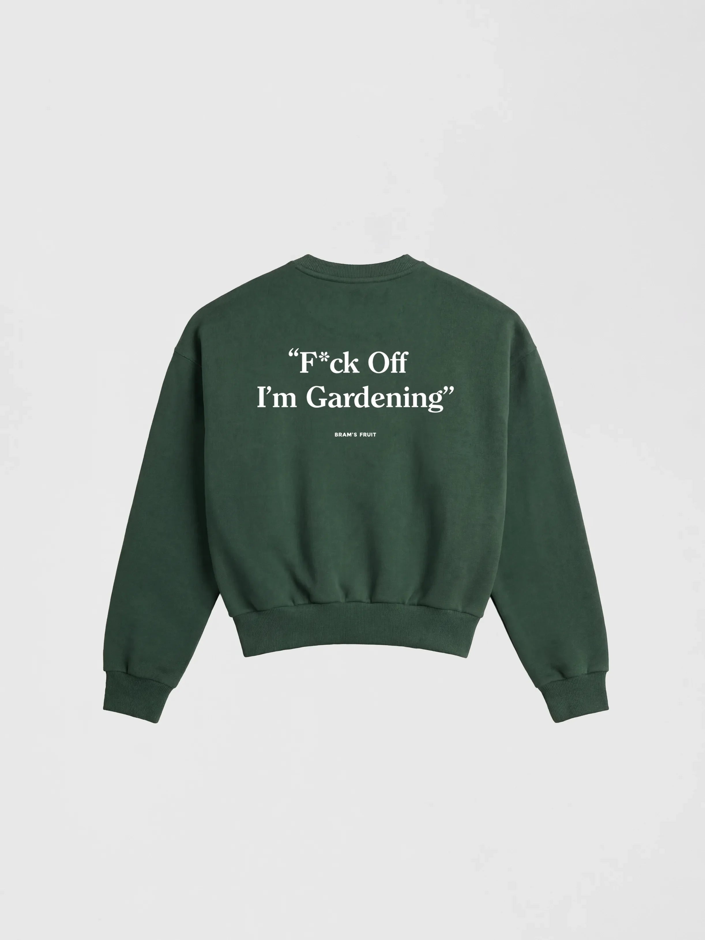 Bram's Fruit: F*ck Off I'm Gardening Crewneck - Green