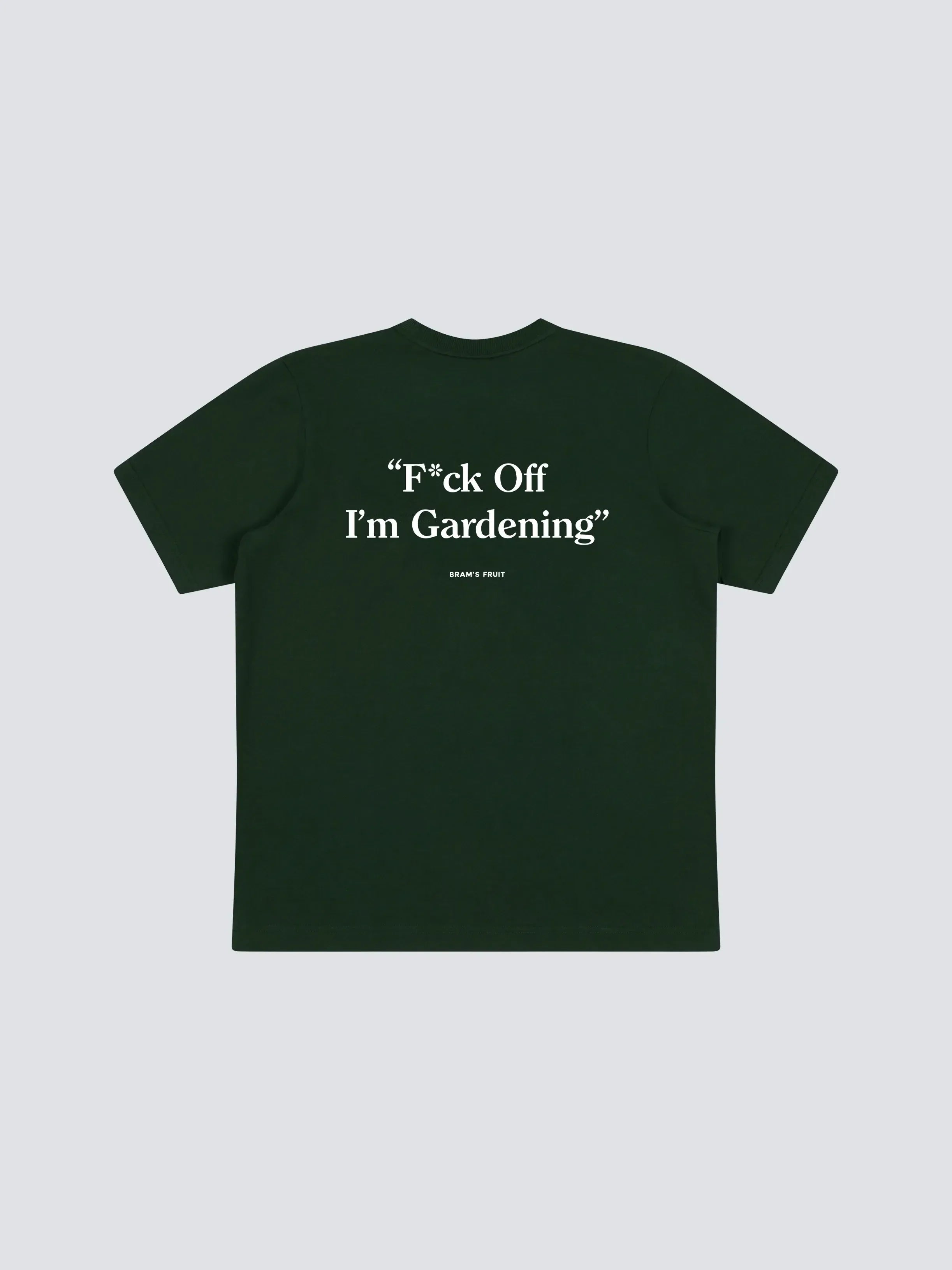 Bram's Fruit: F*ck Off I'm Gardening T-shirt - Green
