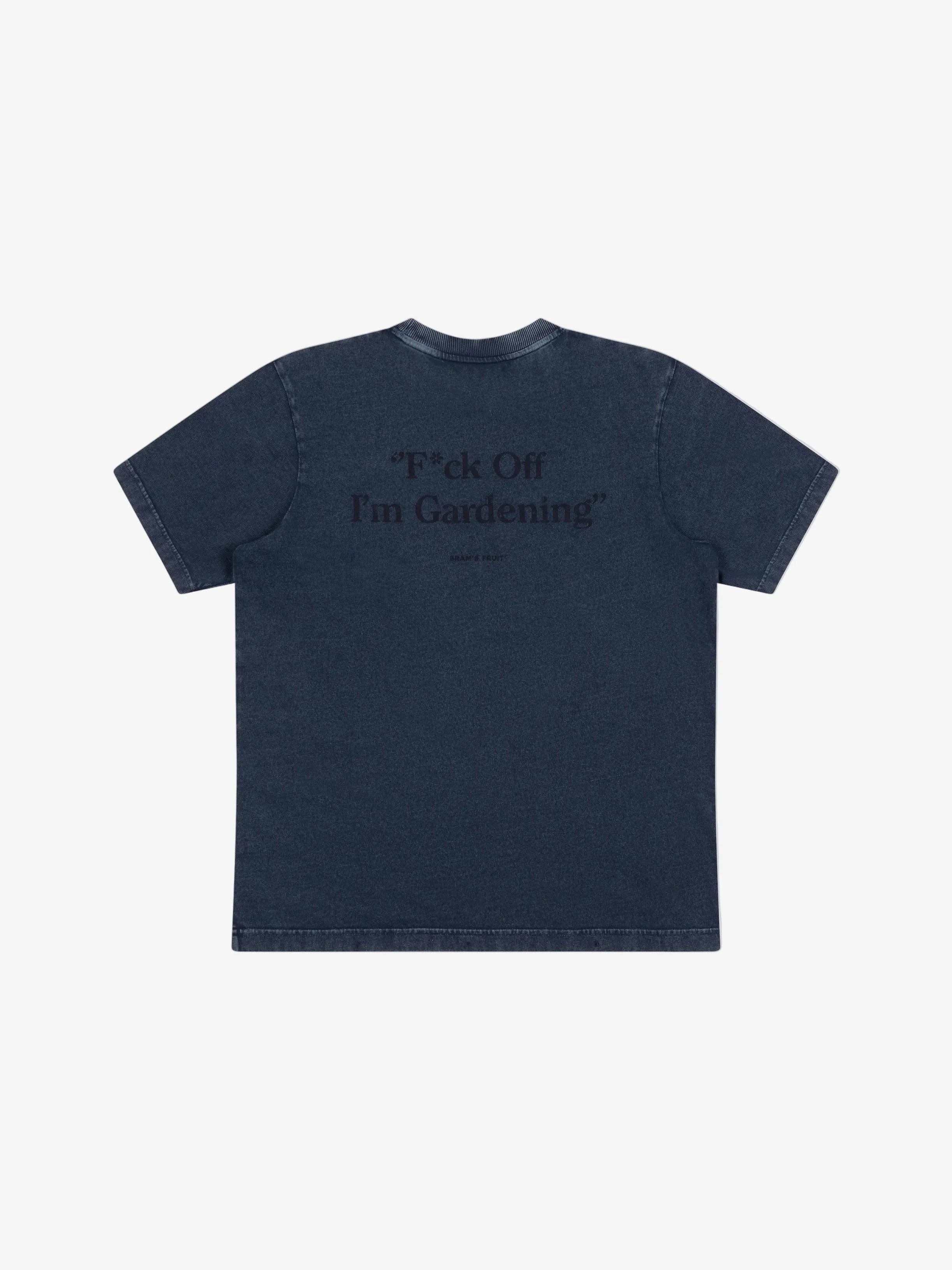 Bram's Fruit: Distressed F*ck Off I'm Gardening T-shirt - Washed Midnight Blue