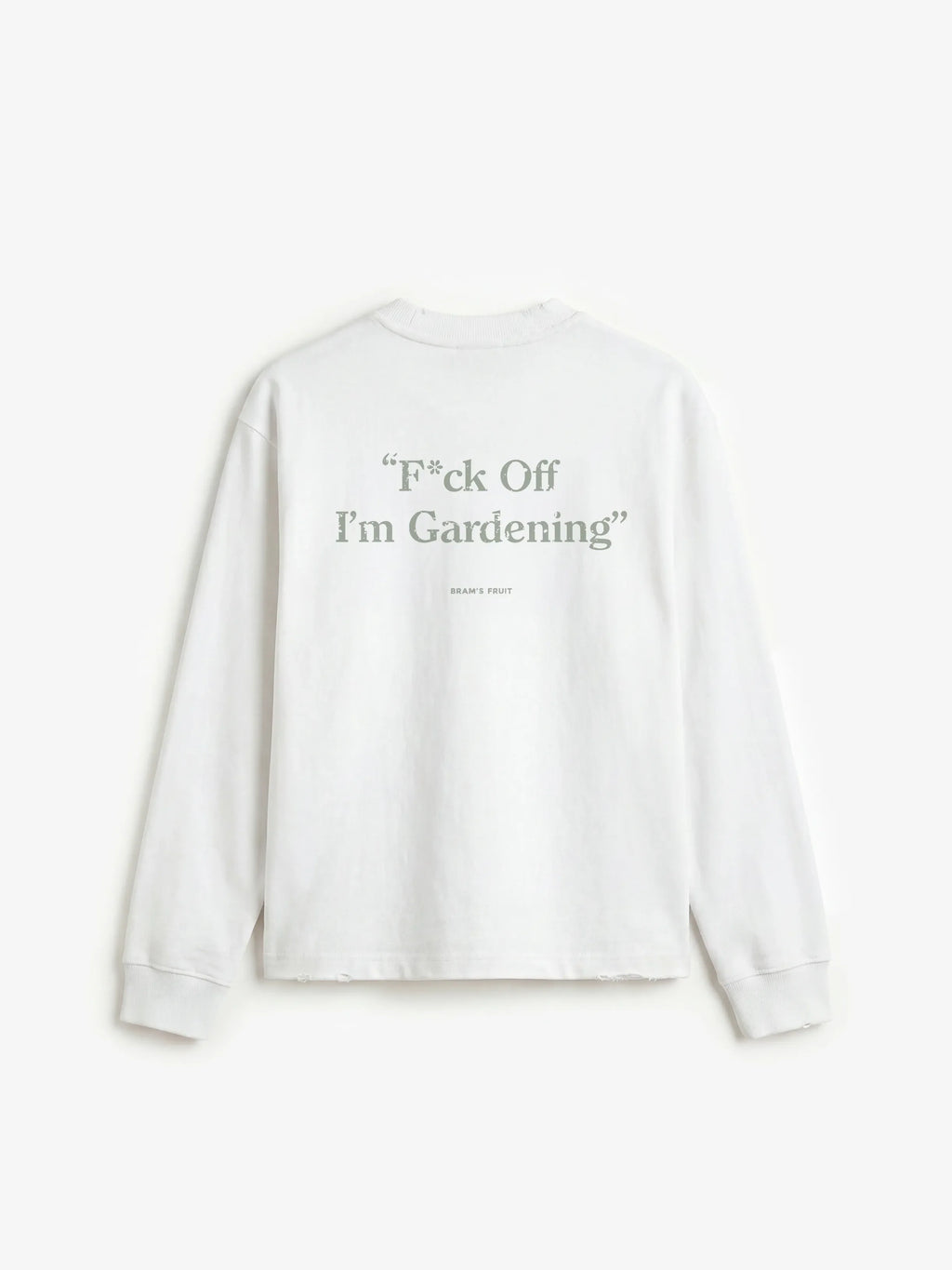 Bram's Fruit: Distressed F*ck Off I'm Gardening Longsleeve - White