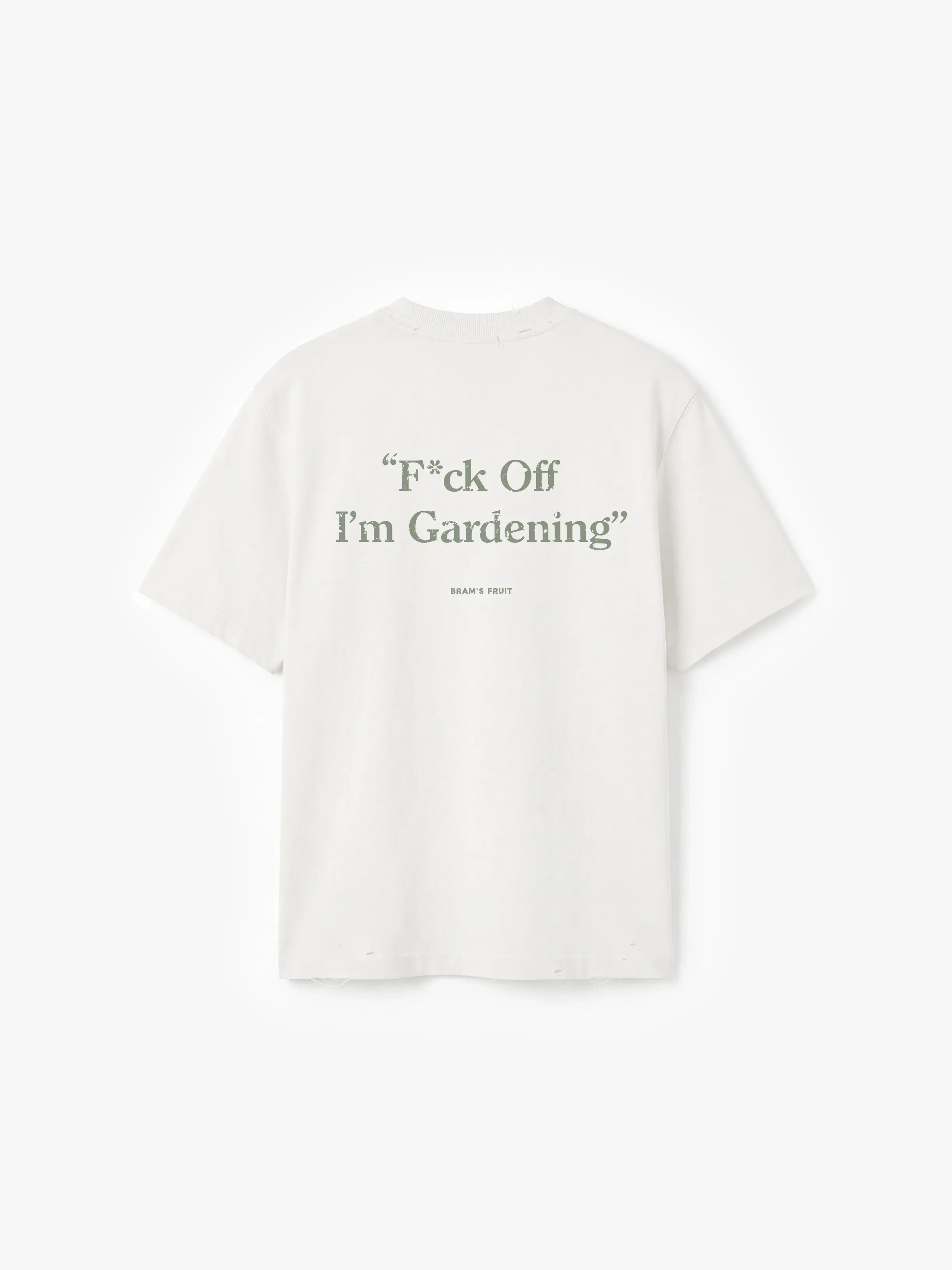 Bram's Fruit: Distressed F*ck Off I'm Gardening T-shirt - White